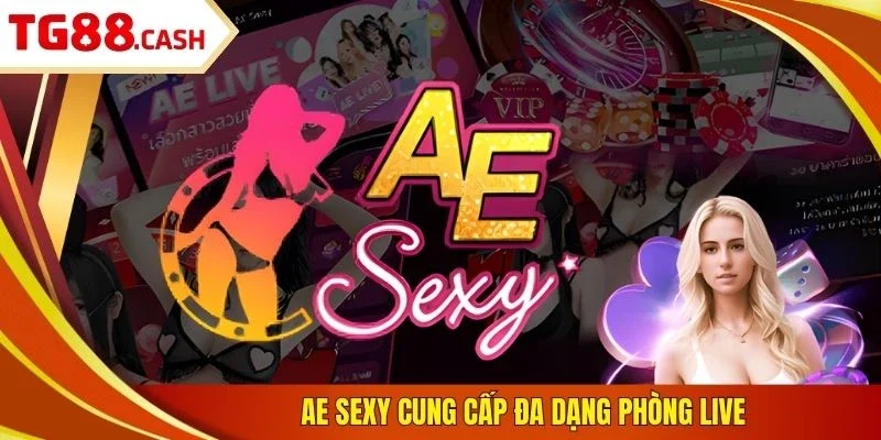 AE Sexy - Tận Hưởng Sòng Bài Live Sôi Động Chuẩn 5 Sao AE Sexy cung cấp đa dạng phòng live