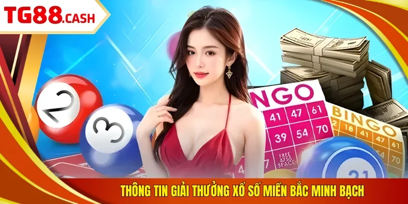Thông tin giải thưởng xổ số miền Bắc minh bạch