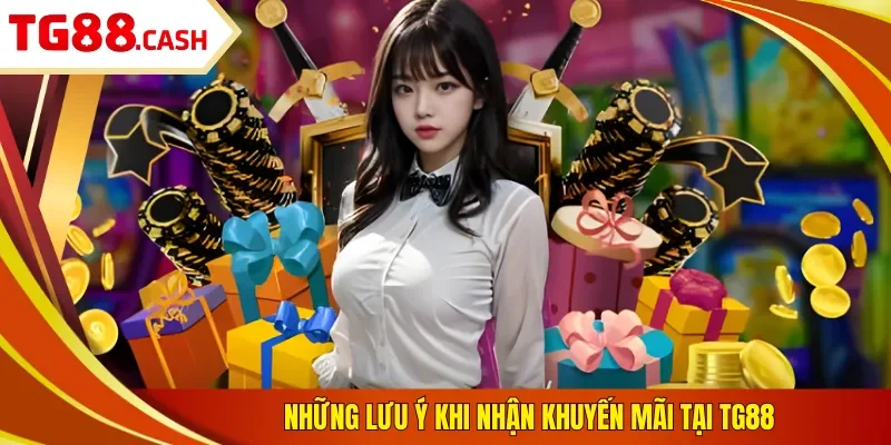 Những lưu ý khi nhận khuyến mãi tại TG88