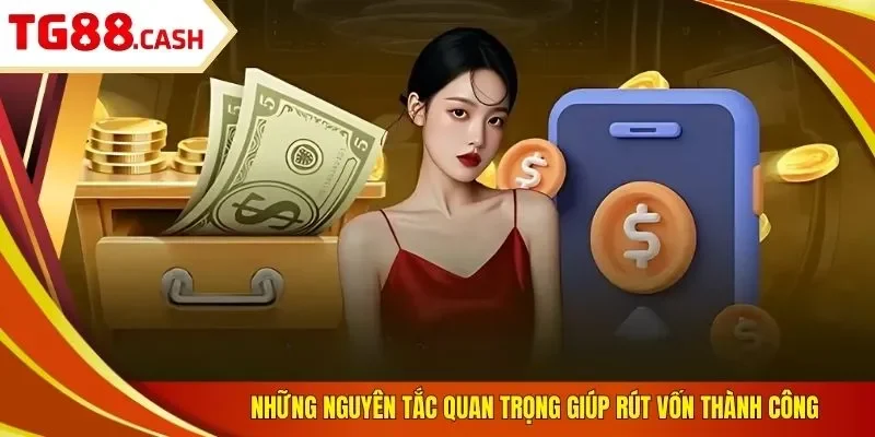 Những nguyên tắc quan trọng giúp rút vốn thành công