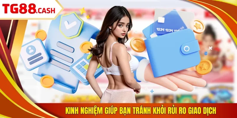 Kinh nghiệm giúp bạn tránh khỏi rủi ro giao dịch