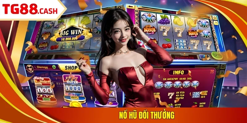 Nổ hũ đổi thưởng