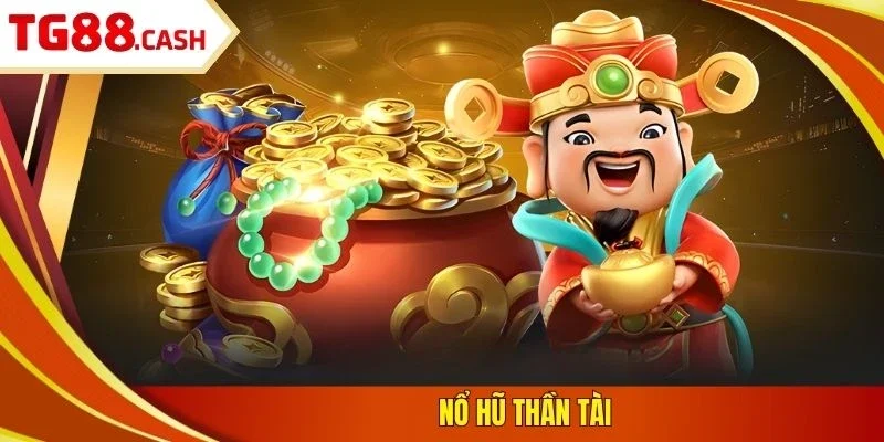Khám phá về game nổ hũ thần tài TG88