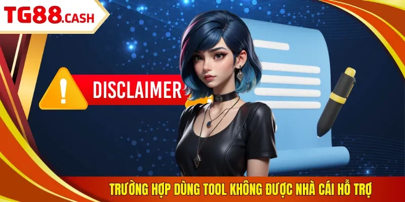 Trường hợp dùng tool không được nhà cái hỗ trợ