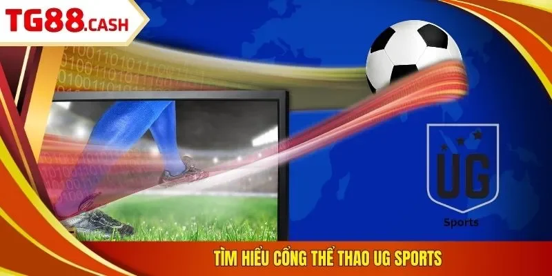 Tìm hiểu cổng thể thao UG sports