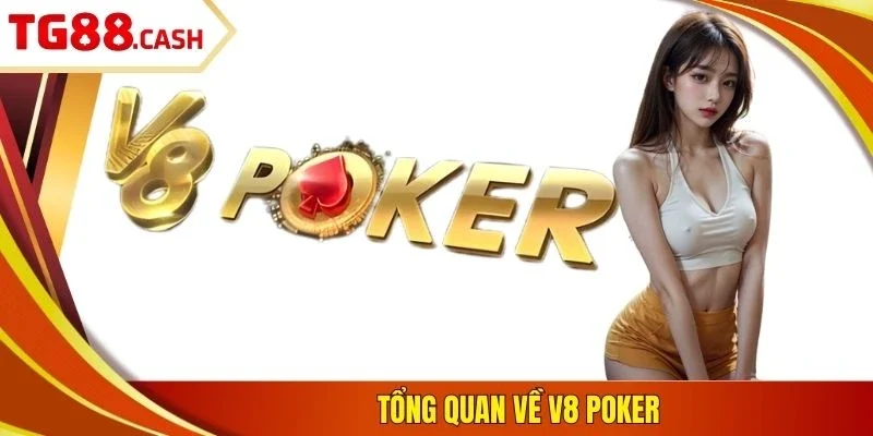V8 Poker - TG88 Giới Thiệu Sảnh Game Bài Online Đẳng Cấp Tổng quan về V8 Poker
